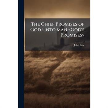 The Chief Promises of God Unto man