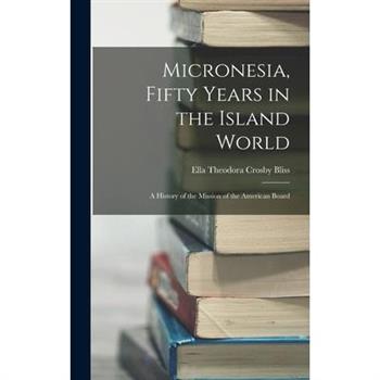 Micronesia, Fifty Years in the Island World