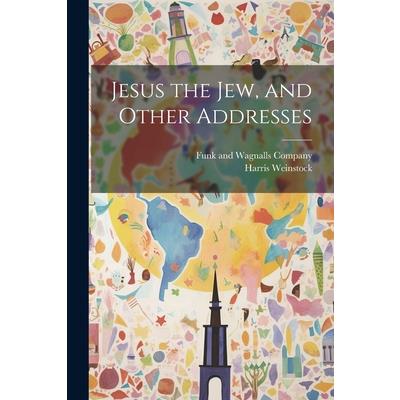 Jesus the Jew, and Other Addresses