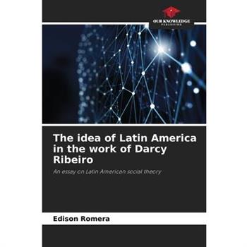 The idea of Latin America in the work of Darcy Ribeiro