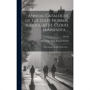 Annual Catalogue of the State Normal School, at St. Cloud, Minnesota ...
