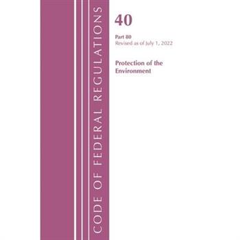 Code of Federal Regulations, Title 40 Protection of the Environment 80, Revised as of July 1, 2022