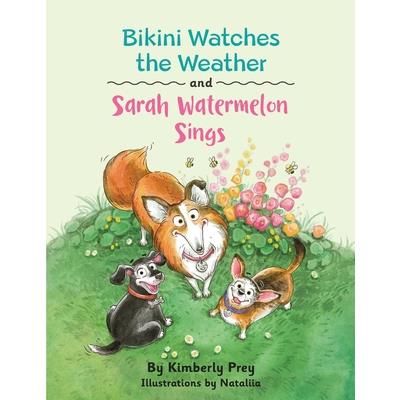 Bikini Watches the Weather and Sarah Watermelon Sings