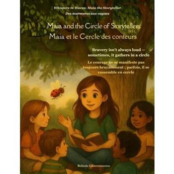 Maia and the Circle of Storytellers (An English - French Bilingual Adventure)