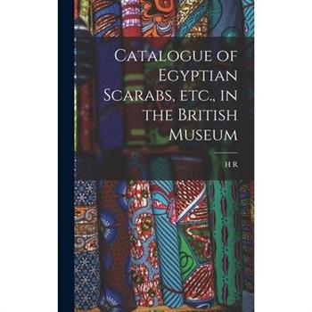 Catalogue of Egyptian Scarabs, etc., in the British Museum