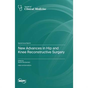 New Advances in Hip and Knee Reconstructive Surgery