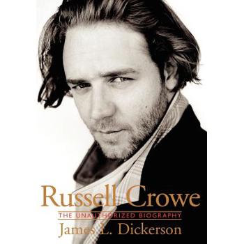 Russell Crowe:The Unauthorized Biography
