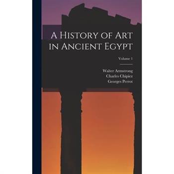 A History of Art in Ancient Egypt; Volume 1