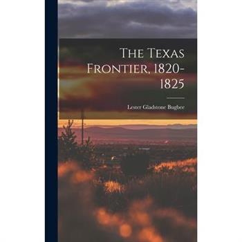 The Texas Frontier, 1820-1825