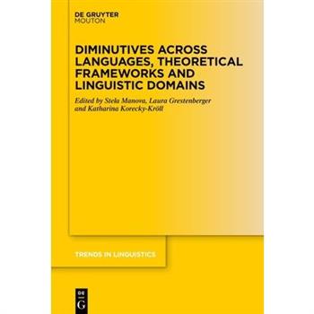 Diminutives Across Languages, Theoretical Frameworks and Linguistic Domains