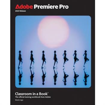 Adobe Premiere Pro Classroom in a Book 2025 Release