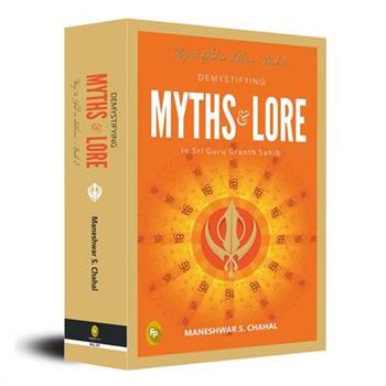 Demystifying Myths & Lore in Sri Guru Granth Sahib
