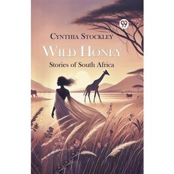 Wild Honey Stories of South Africa