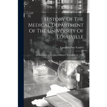 History Of The Medical Department Of The University Of Louisville