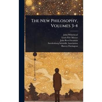The New Philosophy, Volumes 3-4