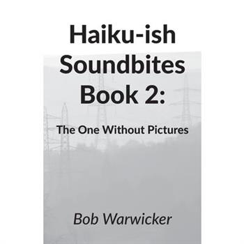 Haiku-ish Soundbites Book 2