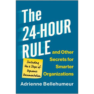 The 24-Hour Rule and Other Secrets for Smarter Organizations