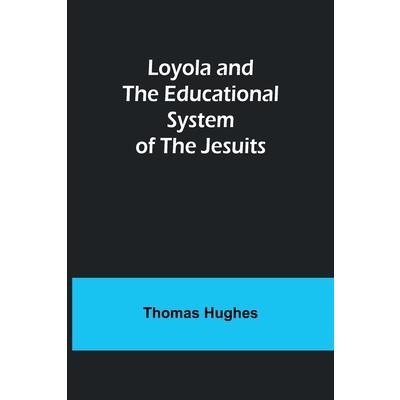 Loyola and the Educational System of the Jesuits