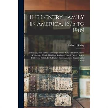 The Gentry Family in America, 1676 to 1909