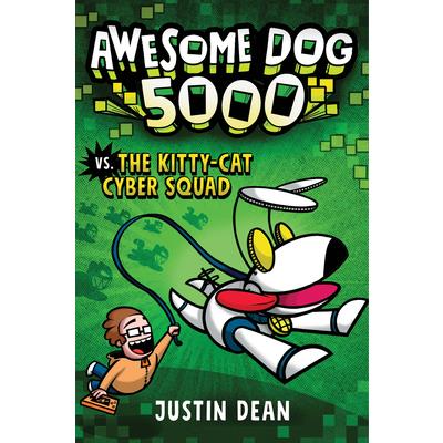 Awesome Dog 5000 vs. the Kitty-Cat Cyber Squad (Book 3)