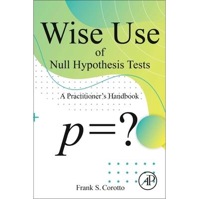 Wise Use of Null Hypothesis Tests