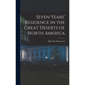 Seven Years' Residence in the Great Deserts of North America