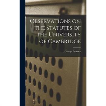 Observations on the Statutes of the University of Cambridge