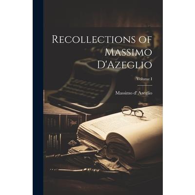 Recollections of Massimo D'Azeglio; Volume I