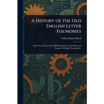 A History of the Old English Letter Foundries