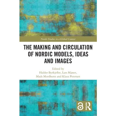 The Making and Circulation of Nordic Models, Ideas and Images