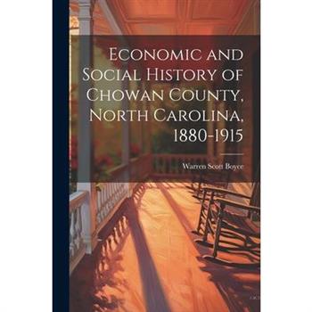 Economic and Social History of Chowan County, North Carolina, 1880-1915