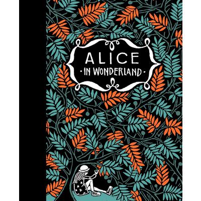 Alice’s Adventures in Wonderland & Through the Looking Glass
