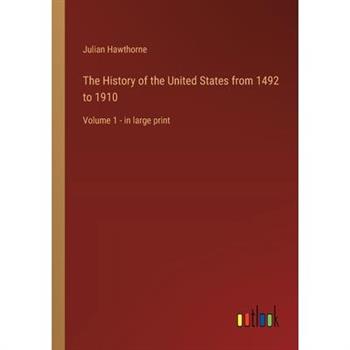 The History of the United States from 1492 to 1910