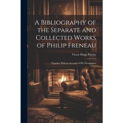 A Bibliography of the Separate and Collected Works of Philip Freneau