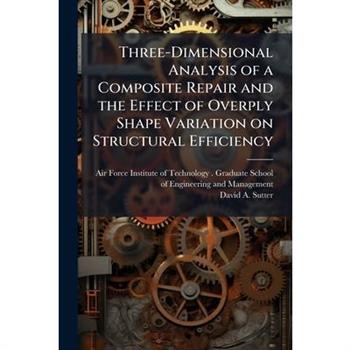 Three-Dimensional Analysis of a Composite Repair and the Effect of Overply Shape Variation on Structural Efficiency
