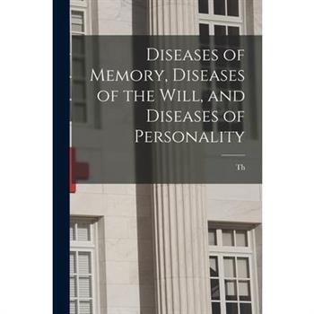 Diseases of Memory, Diseases of the Will, and Diseases of Personality
