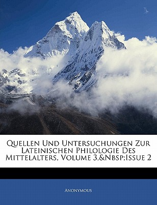 Quellen Und Untersuchungen Zur Lateinischen Philologie Des Mittelalters, Volume 3, Issue 2