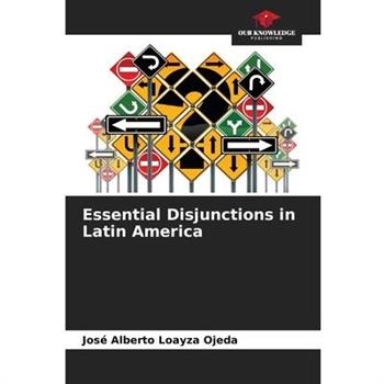 Essential Disjunctions in Latin America