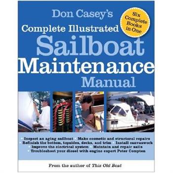 Don Casey's Complete Illustrated Sailboat Maintenance Manual