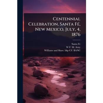 Centennial Celebration, Santa F?(c), New Mexico, July, 4, 1876