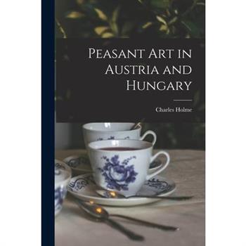 Peasant Art in Austria and Hungary