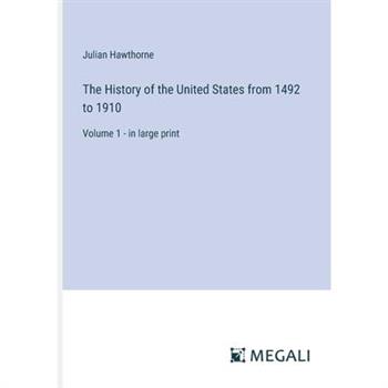 The History of the United States from 1492 to 1910