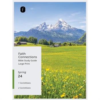 Faith Connections Adult Bible Study Guide Large Print (March/April/May 2024)