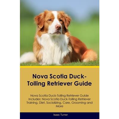 Nova Scotia Duck-Tolling Retriever Guide Nova Scotia Duck-Tolling Retriever Guide Includes