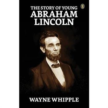 The Story Of Young Abraham Lincoln