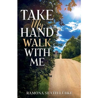 Take My Hand Walk With Me