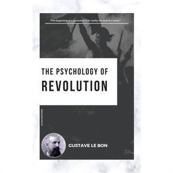 The Psychology of Revolution