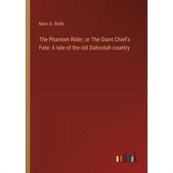 The Phantom Rider; or The Giant Chief's Fate