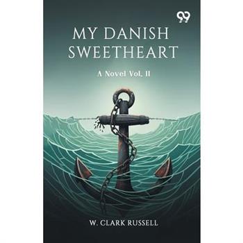 My Danish Sweetheart A Novel Vol. II