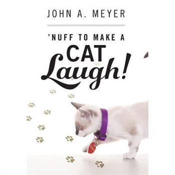 ’Nuff to Make A Cat Laugh!